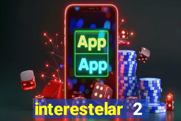 interestelar 2 trailer dublado